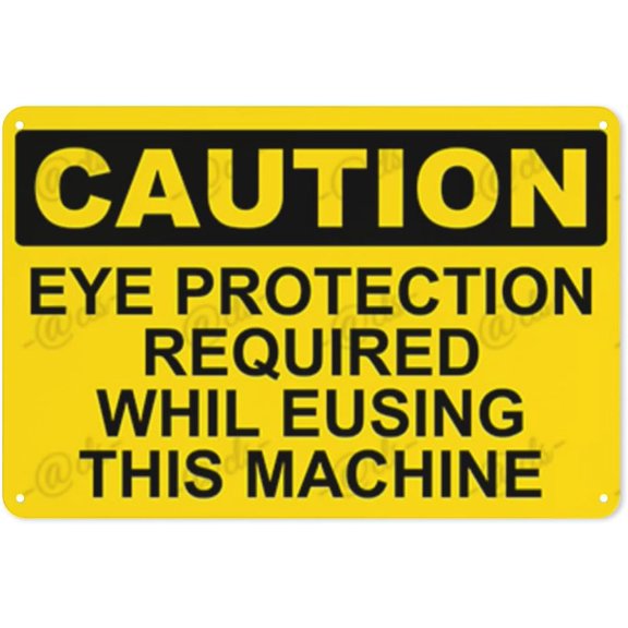 Metal Sign, Caution Sign， EYE PROTECTION REQUIRED WHILE USING THIS MACHINE, Rust Free With 4 Pre-drilled Holes Waterproof, Fade and Scratch Resistant, 8 x 12 Inch