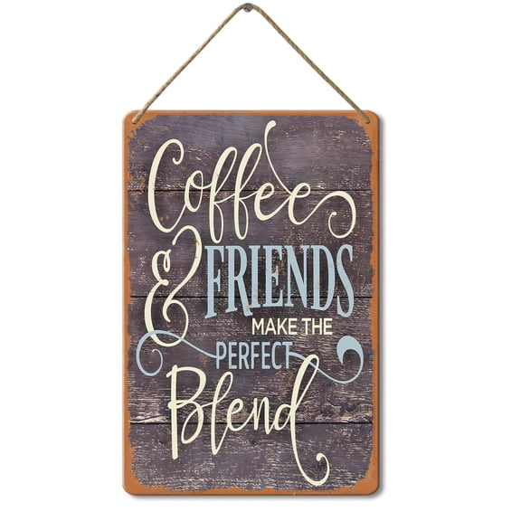 Metal Sign Coffee and Friends Make The Perfect Blend Sign, Rustic Hanging Plaque for Home Decor Size: 8 x 12 inch