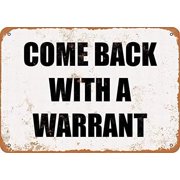 Metal Sign Come Back A Warrant Vintage Bar Wall Decorative Gift For Women Men 8x12 Inch