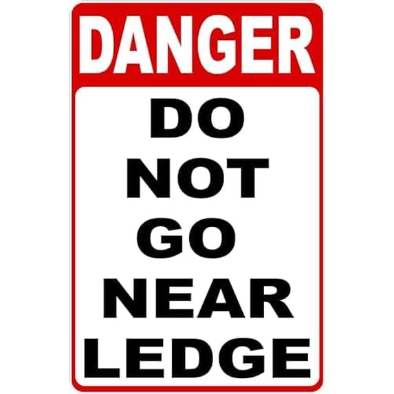 Metal Sign Danger Do Not Go Near Ledge Sign for Outdoor & Indoor 12" x 8"