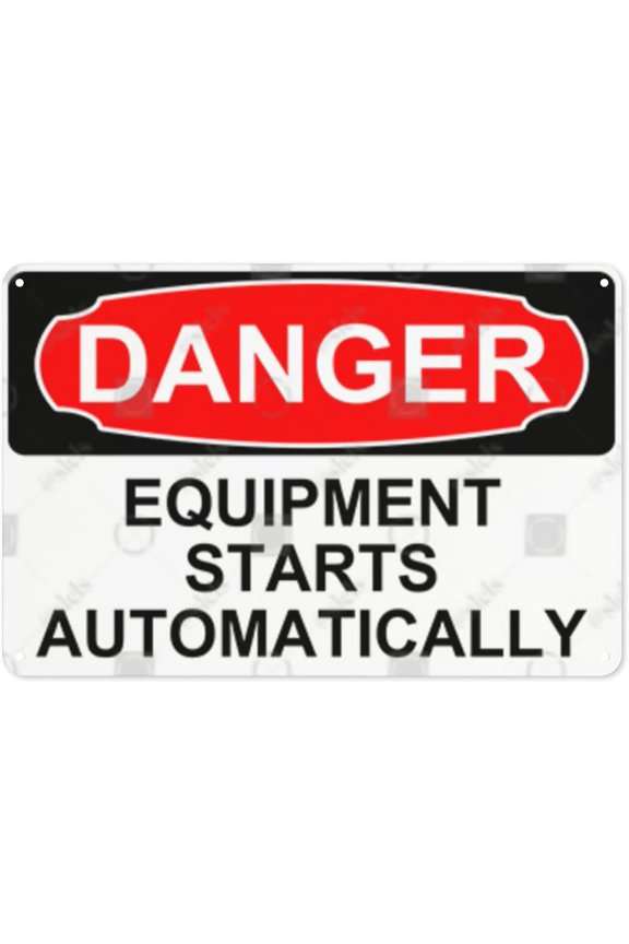 Metal Sign, Danger Sign - EQUIPMENT STARTS AUTOMATICALLY, Waterproof, Fade and Scratch Resistant, safety signs, equipment Warning signs, etc