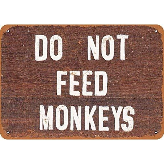 Metal Sign Do Not Feed Monkeys Size: 8 x 12 Inches