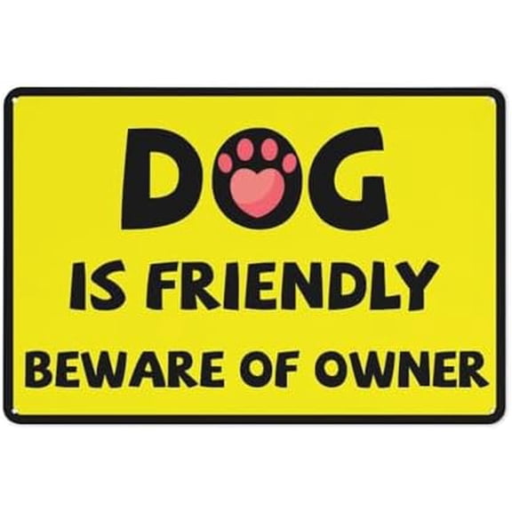 Metal Sign Dog Is Friendly Beware Of Owner Aluminum Sign Fade Resistant Easy Mounting Indoor/Outdoor Use Sign 12X8 Inch