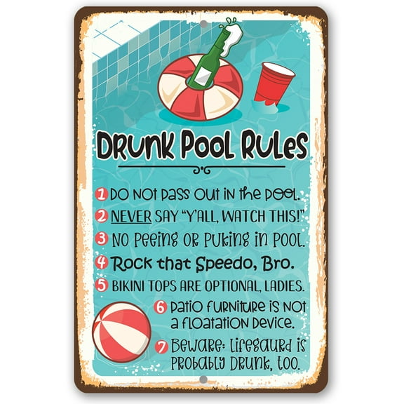 Metal Sign - Drunk Pool Rules - Durable Metal Sign - Use Indoor/Outdoor - Funny Pool Side Decor and Housewarming Gift Under $25 (12" x 18")