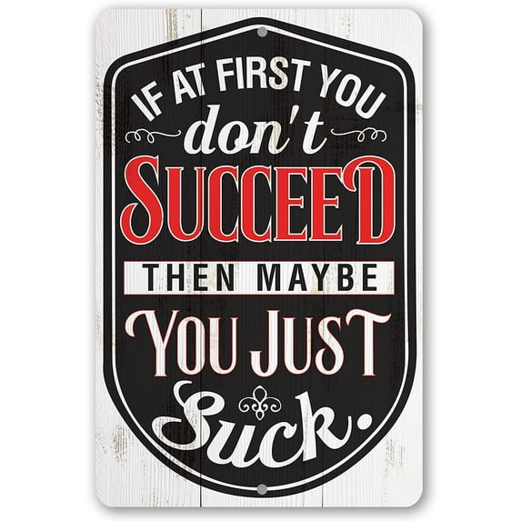 Metal Sign - If At First You Don't Succeed- (Not Printed on Wood) Durable Metal Sign - Use Indoor/Outdoor - Funny and Motivational Office Decor and Gift Under $25 (12" x 18")