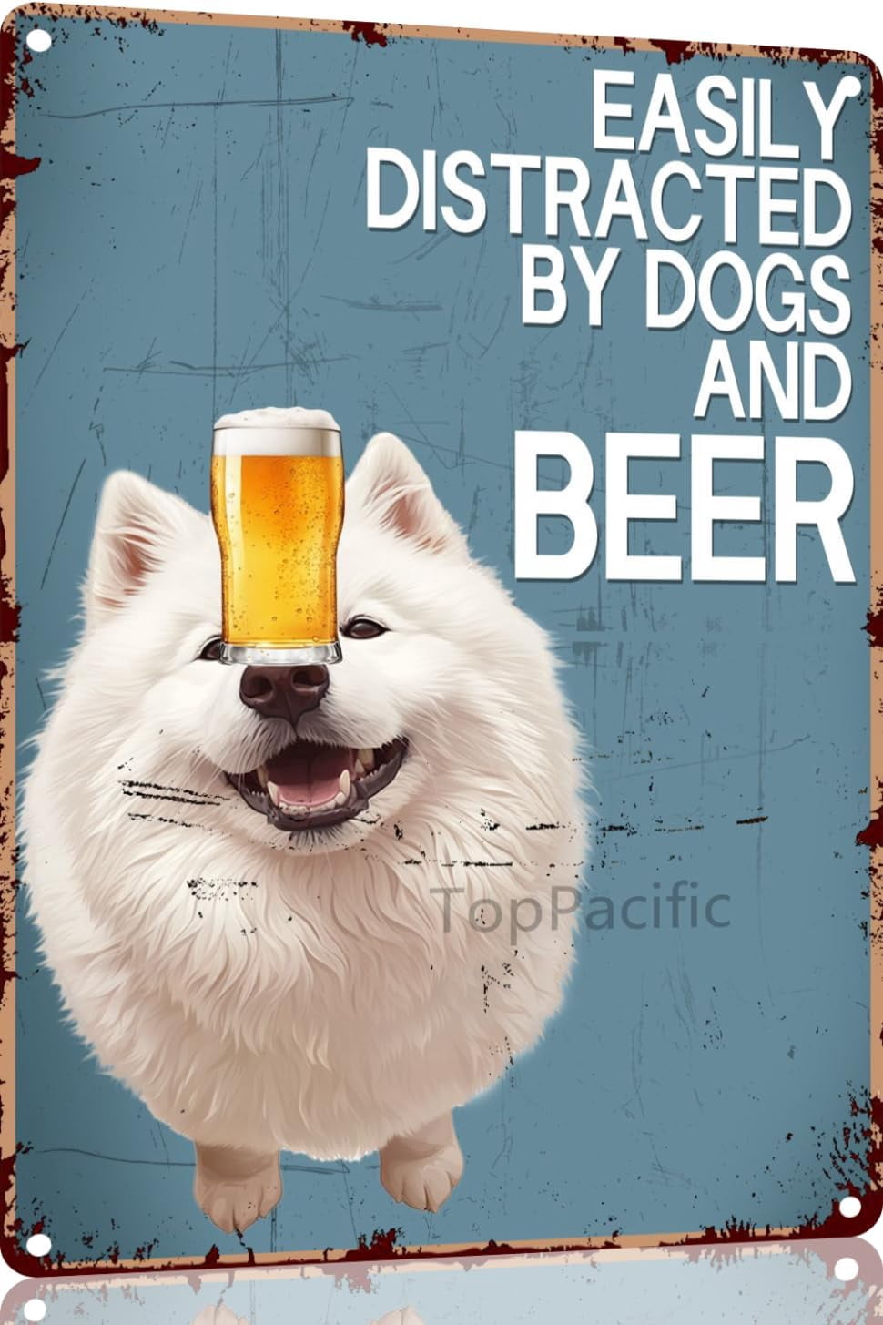 Metal Sign Funny Easily To Distracted By Dogs And Beer Samoyed Wall Art ...