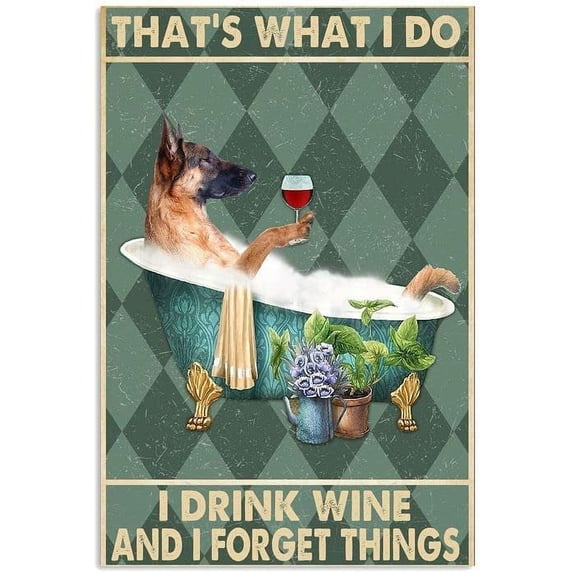 Metal Sign German Shepherd That's What I Do I Drink Wine Sign Vintage Funny Sign Retro Aluminum Tin Signs for Home Farm Garden Bar Bathroom Kitchen 12x16 Inch