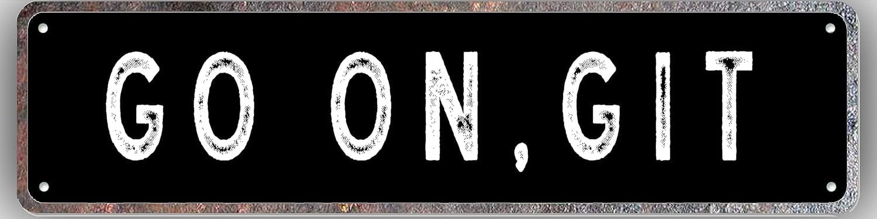 Metal Sign Go On,Git Vintage Retro Tin Street Sign Art Plaque Aluminum ...