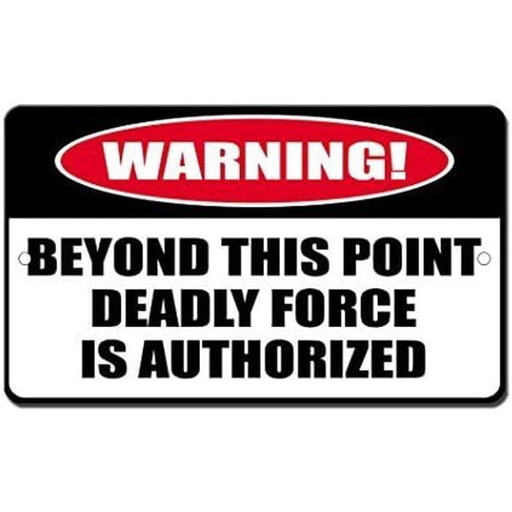 Metal Sign Great Aluminum Tin Sign Beyond This Point Deadly Force Authorized Funny 8 X 12 Inch