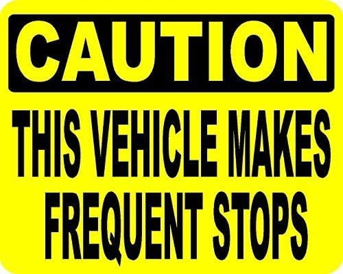 Metal Sign Great Aluminum Tin Sign Caution Vehicle Makes Frequent Stops ...