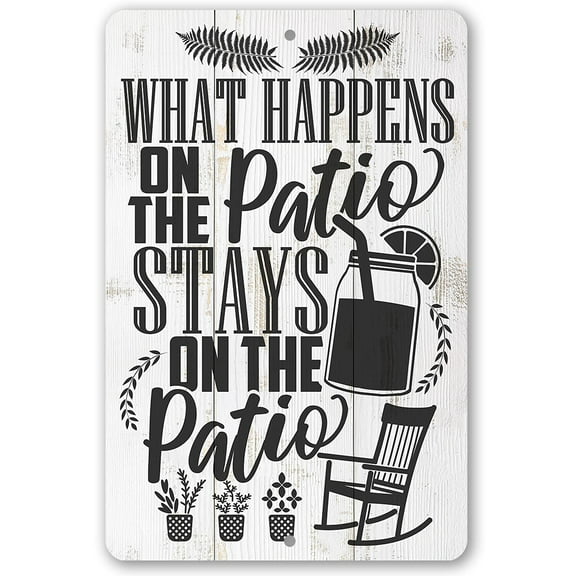 Metal Sign - What Happens On The Patio Stays - (Black and White) Durable Metal Sign - Use Indoor/Outdoor - Makes a Great Gift and Decor for Home, Courtyard and Outdoor Spaces Under $20 (8" x 12")
