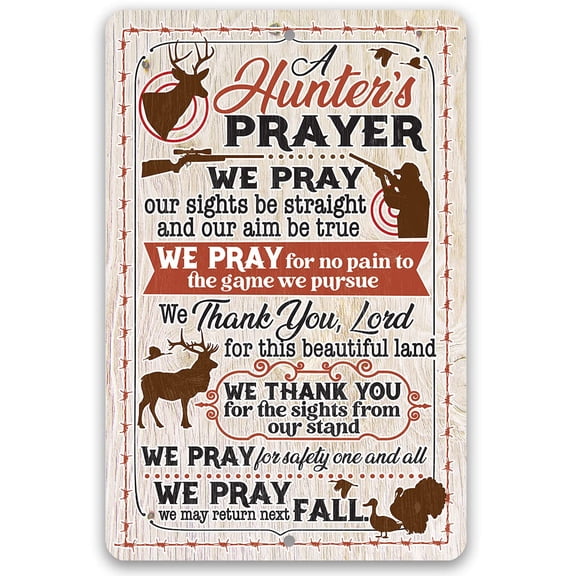 Metal Sign - A Hunter's Prayer - Durable Metal Sign - Use Indoor/Outdoor - Great Gift for Hunters and Decor for Cabin and Man Cave Under $20 (8" x 12")