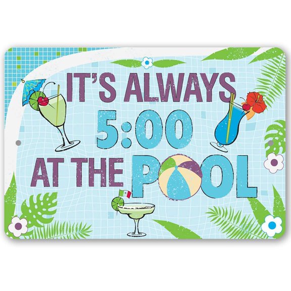 Metal Sign - It's 5 O'Clock At The Pool - Durable Metal Sign - Use Indoor/Outdoor - Makes Great Pool Side Decor Under $25 (12" x 18")