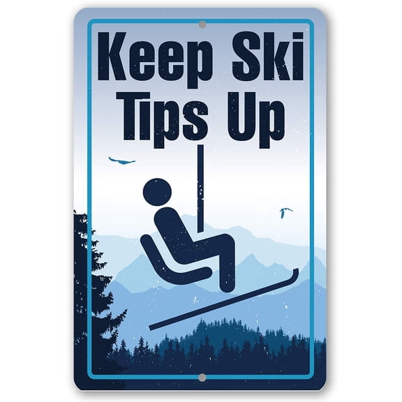 Metal Sign - Keep Ski Tips Up - Durable Metal Sign - Use Indoor/Outdoor - Makes a Great Ski Cable Cars Warning Sign and Ski lodge or Cabin Decor Under $25 (12" x 18")