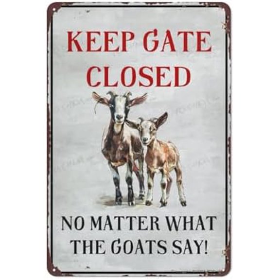 Metal Sign Keep The Gate Closed No Matter What The Goats Say Sign Made Of Metal Vintage Design For Wall Decoration 12X8 Inch