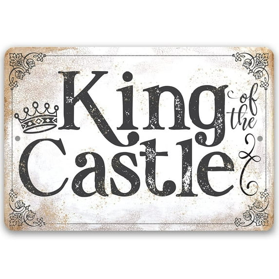 Metal Sign - King of the Castle - Durable Metal Sign - Use Indoor/Outdoor - Makes a Great Father's Day Gift and Man Cave Decor (8" x 12")