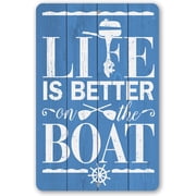 Metal Sign - Life Is Better On The Boat - Durable Metal Sign Not Printed on Wood - Use Indoor/Outdoor - Great Gift and Decor for Cabin, Lake House and Home Under $25 12 x 18