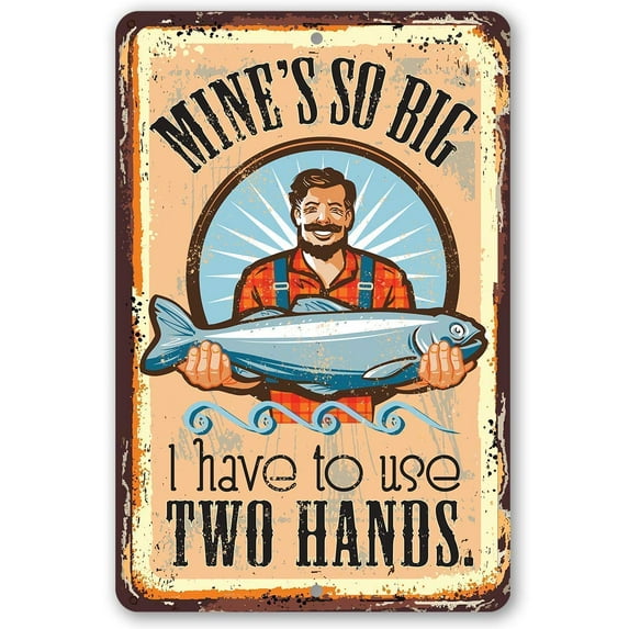 Metal Sign - Mine's So Big Fishing - Durable Metal Sign - Use Indoor/Outdoor - Funny Bait Shop, Cabin, Lake House, and Beach House Decor and Father's Day Gift Under $25 (12" x 18")