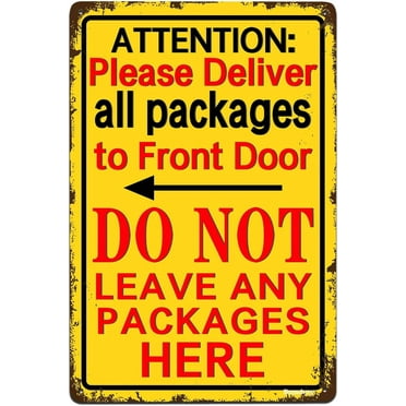 Metal Sign Attention Please Deliver All Packages to Front Door Retro Decor Diner Library Book Shop Club Cave Wall Decoration Vintage Warning Tin Sign 8x12 Inch