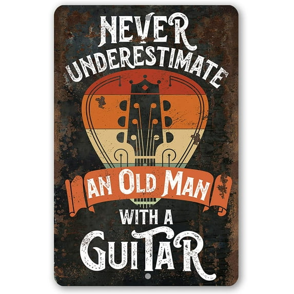 Metal Sign - Never Underestimate An Old Man With a Guitar - Durable Metal Sign - Use Indoor/Outdoor - Makes a Great Home Decor and Gift for Musicians and Guitarists Under $20 (8" x 12")