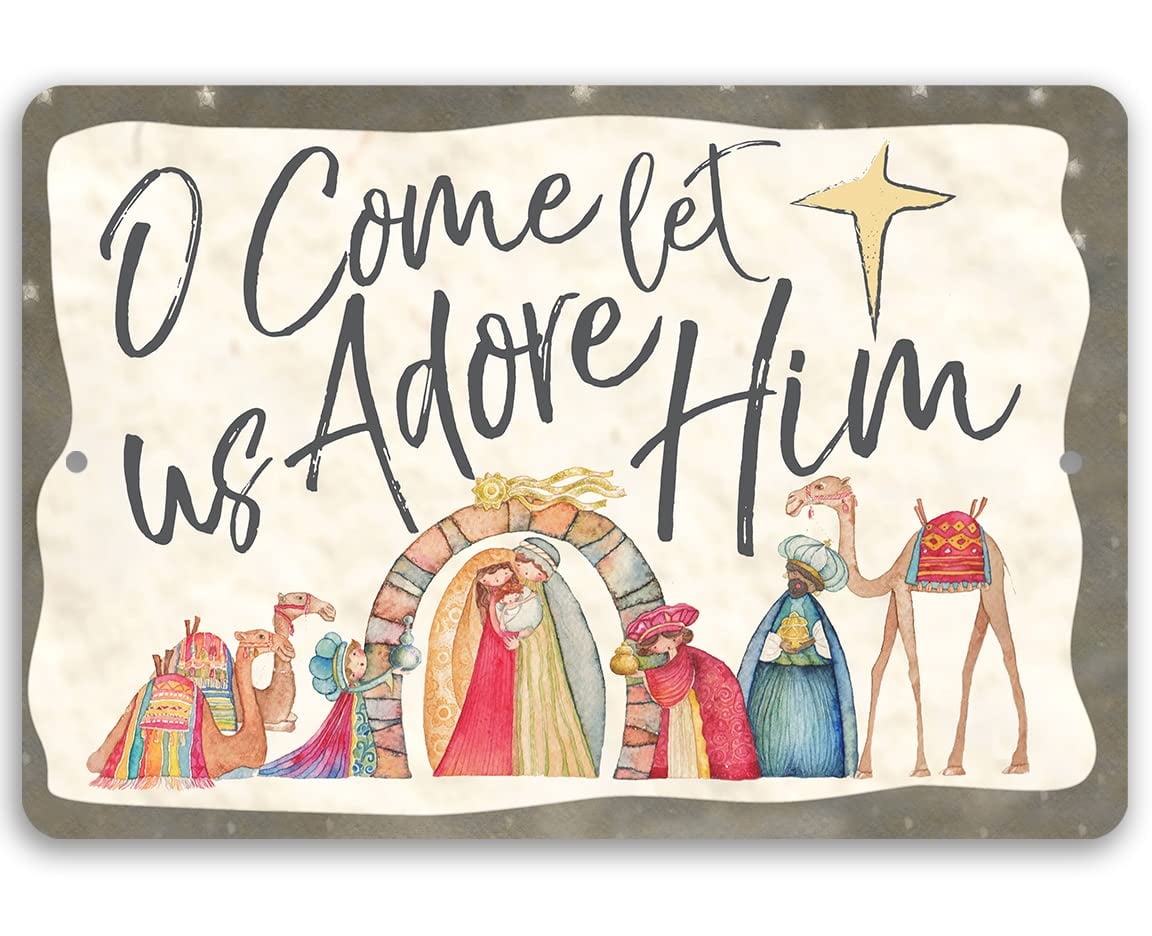Metal Sign - O Come Let Us Adore Him - Durable Metal Sign - Use Indoor/Outdoor - Christmas Holiday Display, Holy Nativity Picture, Classic Family Wall Decor and Christian Home Gift (12" x 18")