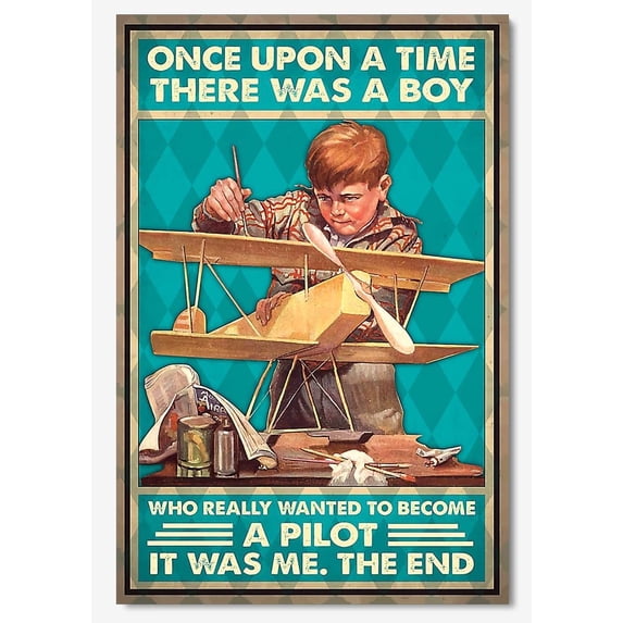 Metal Sign Once Upon A Time There Was A Boy Who Really Want To Be A Pilot Sign Vintage Funny Sign Retro Aluminum Tin Signs for Home Farm Garden Bar Bathroom Kitchen 8x12 Inch