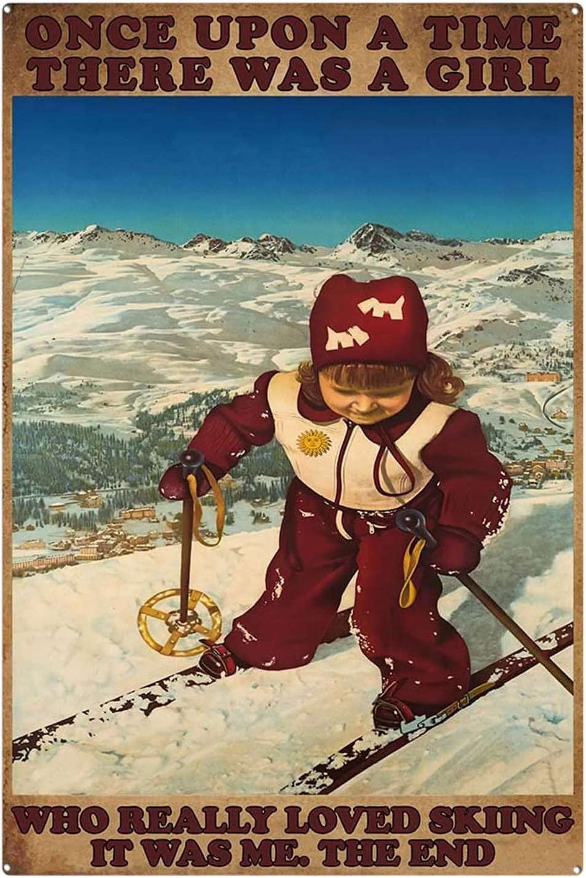 Metal Sign Once Upon A Time There Was A Girl Who Really Love Skiing ...