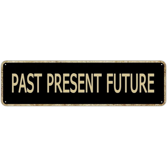 Metal Sign Past Present Future Vintage Signs Retro Tin Signs Aluminum Sign Gift for Home Kitchen Garden Yard Wall Bedroom Club Front Door Decor 4x16 Inches
