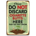 thumbnail image 1 of Metal Sign Please Do Not Discard Cigarette Butts Here They Do Not Grow Garden SIZE: 8" x 12", 1 of 4
