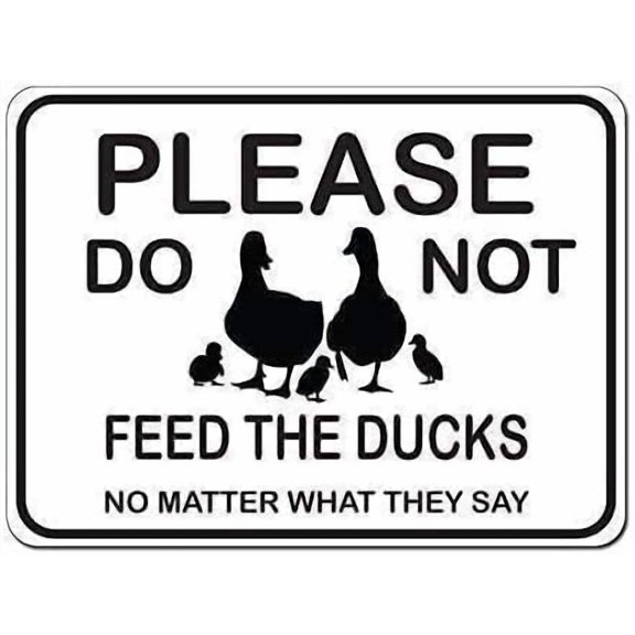 Metal Sign Please Do Not Feed The Ducks No Matter What They Says - Funny Aluminum Outdoor Warning Sign New Wall Decoration. Humorously prohibits Duck Feeding Durable Adding Whimsy. 12x8 Inch