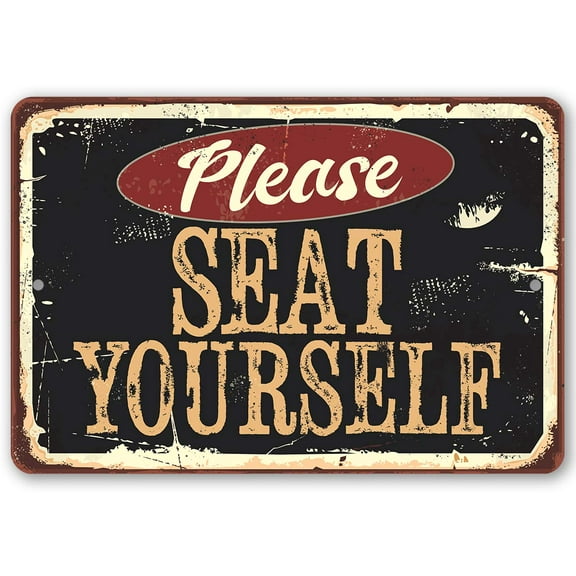 Metal Sign - Please Seat Yourself Metal Sign - Durable Metal Sign - Great Signage for Restaurant and Bar Under $20 (8" x 12")
