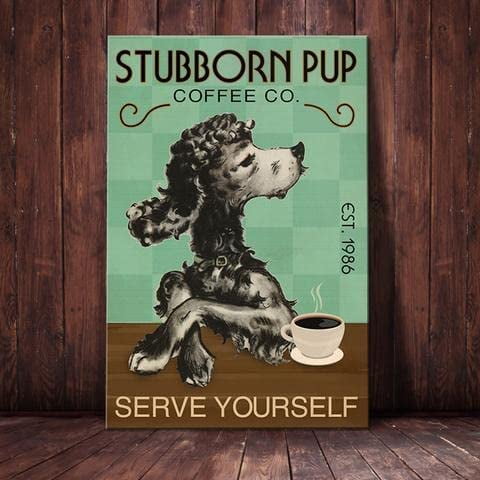 Metal Sign Poodle Dog Stubborn Pup Coffee Company Sign Vintage Funny Sign Retro Aluminum Tin Signs for Home Farm Garden Bar Bathroom Kitchen 8x12 Inch
