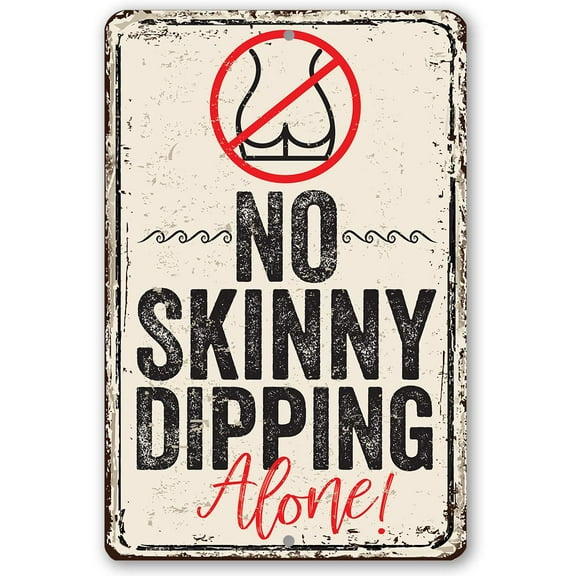 Metal Sign - No Skinny Dipping Alone - Durable Metal Sign - Use Indoor/Outdoor - Funny Gift and Decor for Lake, Pool and Beach House Under $20 (8" x 12")