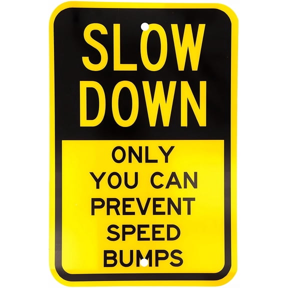 Metal Sign Slow Down, Only You can Prevent Speed Bumps - 8"x12" Wall Art Decor Warning Sign, Traffic Humor Decor for Outdoor Indoor Office Home