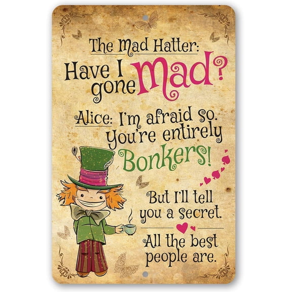 Metal Sign - The Mad Hatter - Alice - Metal Sign - Durable Metal Sign - Use Indoor/Outdoor - Great Gift and Decor for Nursery and Children's Room Under $25 (12" x 18")