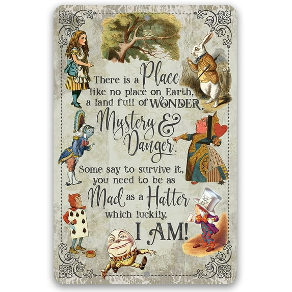 Metal Sign - There Is A Place Like No Place On Earth - Durable Metal Sign - Use Indoor/Outdoor - Makes a Great Decor and Gift For Alice in Wonderland Fans (12" x 18")