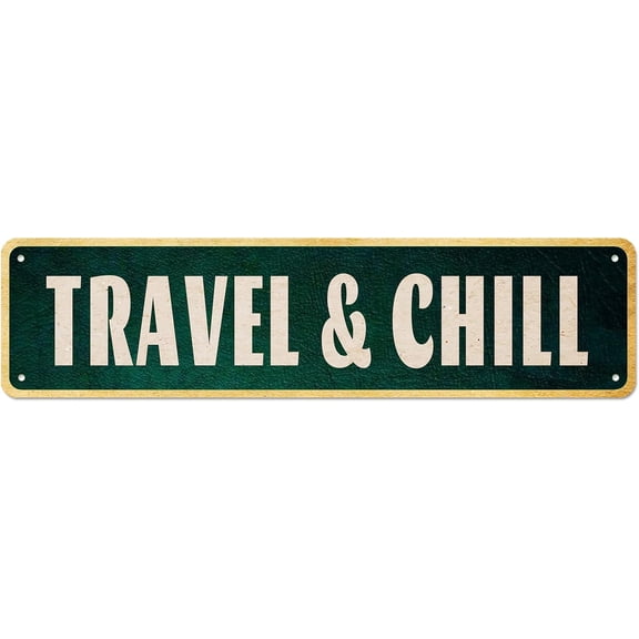 Metal Sign Travel & Chill Vintage Signs Retro Tin Signs Art Plaque Aluminum Sign for Bedroom Kitchen Garden Wall Pub Club Coffee Funny Decor 4x16 Inches