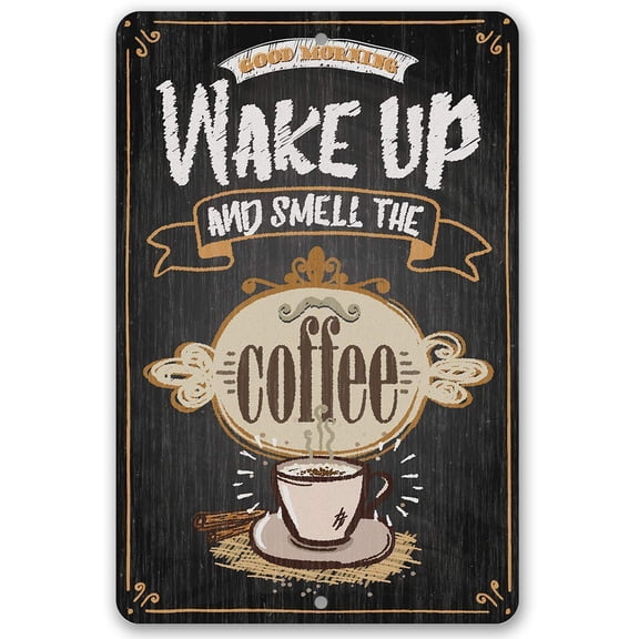 Metal Sign - Wake Up and Smell The Coffee - Durable Metal Sign - Use Indoor/Outdoor - Great Gift and Decor for Restaurant, Cafe, Coffee Shop, Kitchen and Dining Room Under $25 (12" x 18")