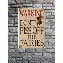 Metal Sign Warning Don't Piss Off The Fairies Girls Bedroom Decor Funny Tin Sign Size: 8 x 12 inch