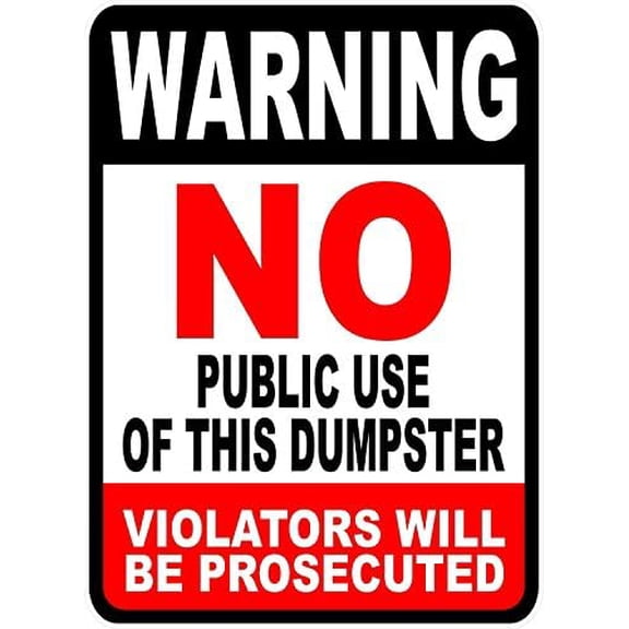 Metal Sign Warning No Public Use of Dumpster Decal Sign For The Inconvenience Sign for Outdoor & Indoor 12" x 8"