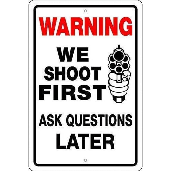 Metal Sign Warning We Shoot First Ask Questions Later Sign Metal Aluminum Sign Metal Wall Plaque Tin Sign Street Sign Aluminum Metal Sign for Wall Decor 8x12 inches