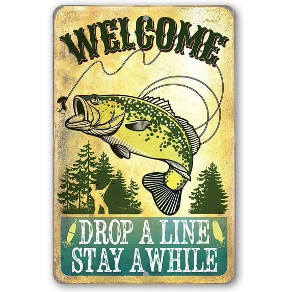 Metal Sign - Welcome Drop A Line Fishing Metal Sign - Durable Metal Sign - Use Indoor/Outdoor - Great Cabin, Lake House and Beach House Decor and Gift for Fisherman Under $25 (12" x 18")