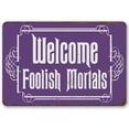 thumbnail image 1 of Metal Sign - Welcome Foolish Mortals - Durable Metal Sign - Use Indoor/Outdoor - Makes a Great Entryway Decor Under $20 (8" x 12"), 1 of 5