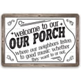 thumbnail image 1 of Metal Sign - Welcome To Our Porch, Where Neighbors Listen To Good Music - Durable Metal Sign - Use Indoor/Outdoor - Entryway Decor and Housewarming Gift (8" x 12"), 1 of 5