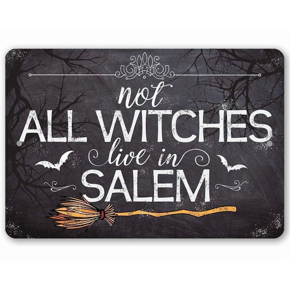 Metal Sign - Not All Witches Live In Salem - Durable Metal Sign - Use Indoor/Outdoor - Great Witchy Halloween Decoration and Gift Under $15 (8" x 12")
