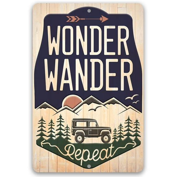 Metal Sign - Wonder Wander Repeat - Durable Metal Sign - Use Indoor/Outdoor - Makes a Great Inspirational RV Decor and Gift For Avid Campers and Outdoorsy Friends (12" x 18")