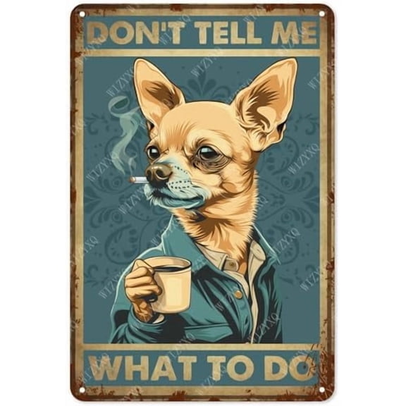 Metal Signs Chihuahua Dog Funny Vintage Tin Sign Retro Wall Decor for Home Office Farmhouse Yard Garden Shop Cafe 812 Inches