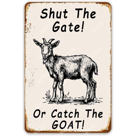 Metal Signs Shut The Gate Or Catch The Goat Vintage Tin Sign Retro Wall Decor for Home Garden Yard Garage Bar Shop 812 Inches
