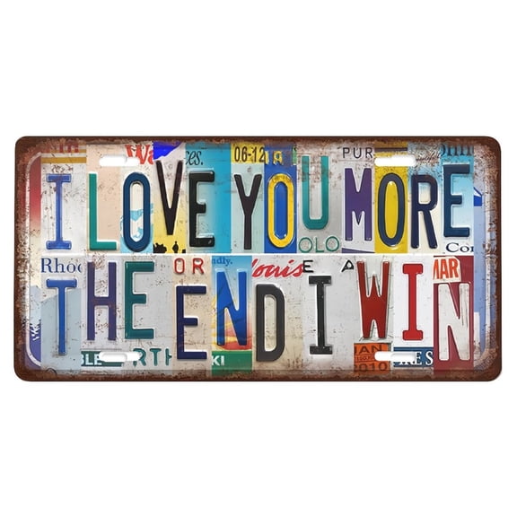Metal Signs: Vintage License Plate Wall Decor I Love You More The End I Win Metal Tin Sign For Bar Home and office, man nest and garage living room, and also a great gift for others. 12 x 6 inches