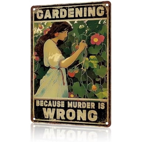 Metal Tin Gardening Women Sign Vintage Metal Tin Sign Gift For Home Yard Gardener Lovers Women Gardening Because Murder Is Wrong Garden Posters Home Wall Decoration 8 x 12 Inch
